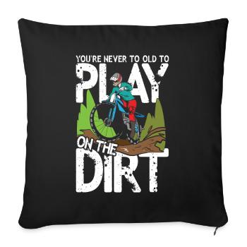 You're Never To Old To Play On The Dirt - Sofakissenbezug 45 x 45 cm - Schwarz - Vorne