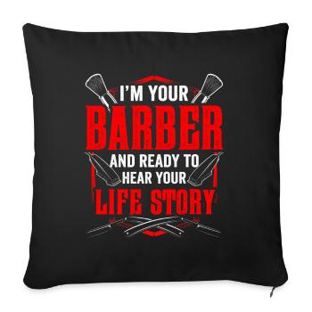 Barber and ready to hear her life story - Sofa pillowcase 17,3'' x 17,3'' (45 x 45 cm) - black - Front