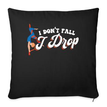 I Don't Fall I Drop - Aerialist - Sofa pillowcase 17,3'' x 17,3'' (45 x 45 cm) - black - Front