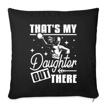 That's my doughter out there handball - Sofa pillowcase 17,3'' x 17,3'' (45 x 45 cm) - black - Front