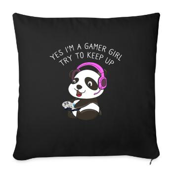 Yes I'm A Gamer Girl Try To Keep Up Gamer Panda - Sofakissenbezug 45 x 45 cm - Schwarz - Vorne