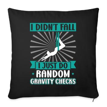 I Do Random Gravity Checks - Aerialist - Sofa pillowcase 17,3'' x 17,3'' (45 x 45 cm) - black - Front