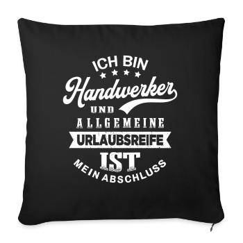 Handwerker Humor Urlaub Lustiges Heimwerker - Sofakissenbezug 45 x 45 cm - Schwarz - Vorne