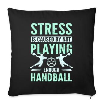 Le stress est causé par le fait de ne pas jouer suffisamment au handball - Housse de coussin décorative 45 x 45 cm - noir - Devant