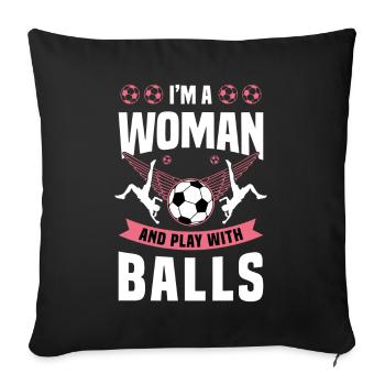 I'm A Woman And Play With Balls soccer Player Team - Sofa pillowcase 17,3'' x 17,3'' (45 x 45 cm) - black - Front