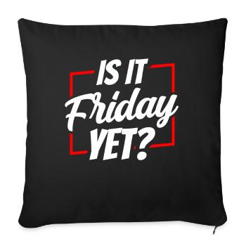 Is it already Friday? Friday Weekend Finally - Sofa pillowcase 17,3'' x 17,3'' (45 x 45 cm) - black - Front