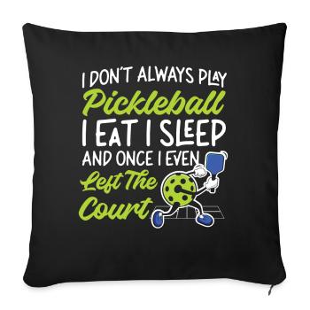 Pickleball I Don't Always Play - Sofa pillowcase 17,3'' x 17,3'' (45 x 45 cm) - black - Front