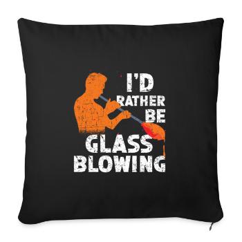 I would rather be a glassblower and glassworker - Sofa pillowcase 17,3'' x 17,3'' (45 x 45 cm) - black - Front