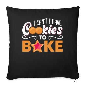 Funny I Can't I Have Cookies To Bake For Baking Lo - Sofakissenbezug 45 x 45 cm - Schwarz - Vorne