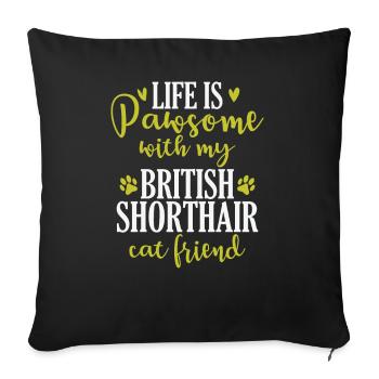 Life is Pawsome with my British Shorthair - Sofakissenbezug 45 x 45 cm - Schwarz - Vorne