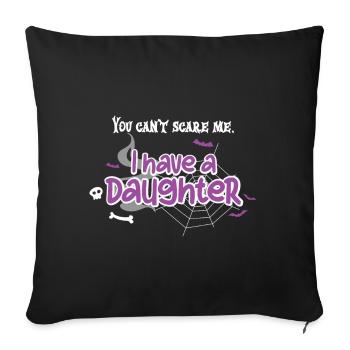 Tu ne peux pas me faire peur J’ai une fille - Housse de coussin décorative 45 x 45 cm - noir - Devant