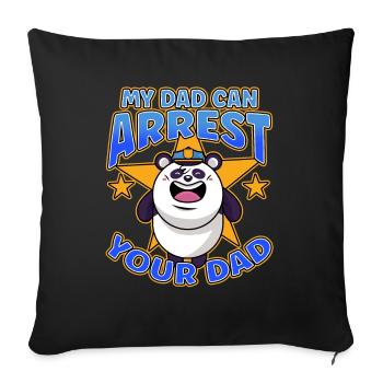 My Dad Can Arrest You Dad - Sofa pillowcase 17,3'' x 17,3'' (45 x 45 cm) - black - Front