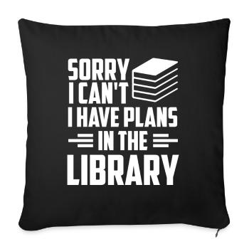 Kann Nicht Ich Habe Pläne In Der Bibliothek Bücher - Sofakissenbezug 45 x 45 cm - Schwarz - Vorne