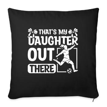 That's my daughter out there Soccer - Sofa pillowcase 17,3'' x 17,3'' (45 x 45 cm) - black - Front