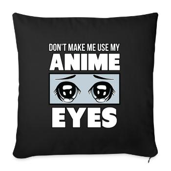 Don't Make Me Use My Anime Eyes - Sofa pillowcase 17,3'' x 17,3'' (45 x 45 cm) - black - Front