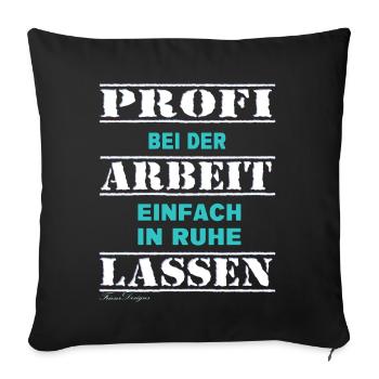 Profi bei der Arbeit lustiges Handwerker - Sofakissenbezug 45 x 45 cm - Schwarz - Vorne