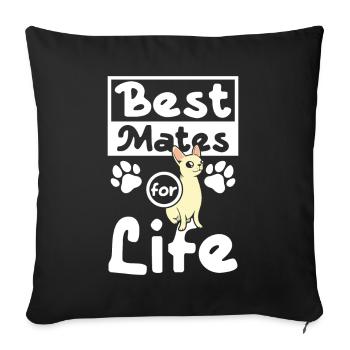 Best mates for life dog chihuahua - Sofa pillowcase 17,3'' x 17,3'' (45 x 45 cm) - black - Front