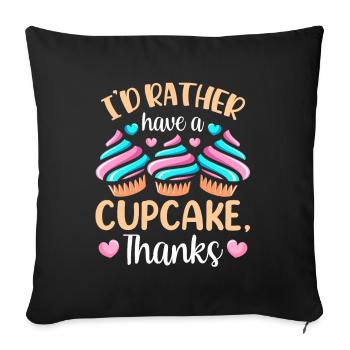 I'd rather have a cupcake thank you cupcakes sweet - Sofa pillowcase 17,3'' x 17,3'' (45 x 45 cm) - black - Front