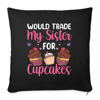 Would trade my sister for cupcakes sweet - Sofa pillowcase 17,3'' x 17,3'' (45 x 45 cm) - black - Front