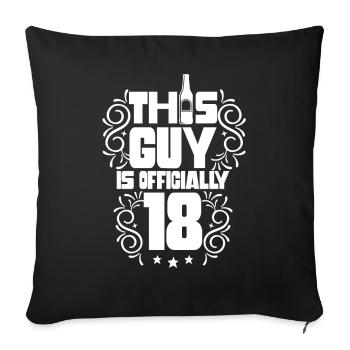 This guy is officially 18 eighteen birthday - Sofa pillowcase 17,3'' x 17,3'' (45 x 45 cm) - black - Front