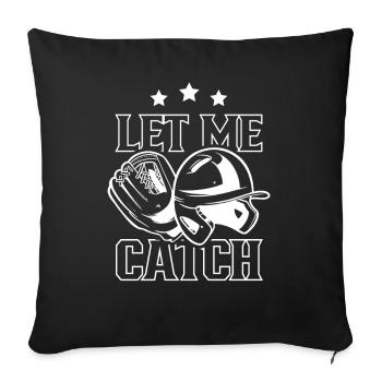 Lass Mich Fangen Fänger Catcher Baseball Spieler - Sofakissenbezug 45 x 45 cm - Schwarz - Vorne