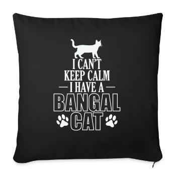 I can ́t Keep Calm I have a Bangal Cat - Sofa pillowcase 17,3'' x 17,3'' (45 x 45 cm) - black - Front