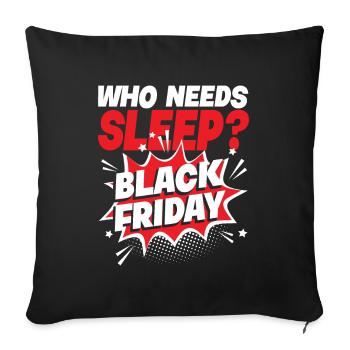 Who Needs Black Friday? Anti Black Friday - Sofakissenbezug 45 x 45 cm - Schwarz - Vorne