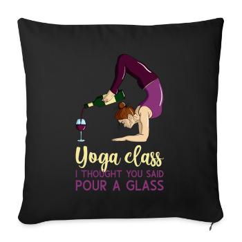 Comical Yoga Class I Thought You Said Pour A Glass - Sofakissenbezug 45 x 45 cm - Schwarz - Vorne
