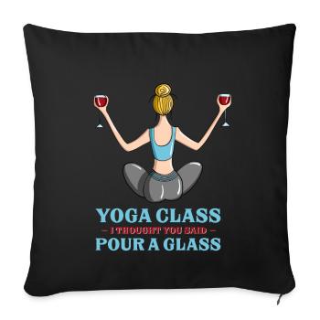 Amusing Yoga Class I Thought You Said Pour A Glass - Sofakissenbezug 45 x 45 cm - Schwarz - Vorne