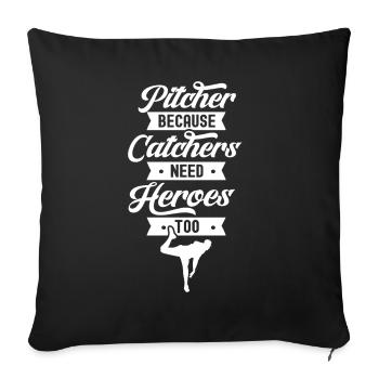 Pitcher because catchers also need heroes Launchers - Sofa pillowcase 17,3'' x 17,3'' (45 x 45 cm) - black - Front