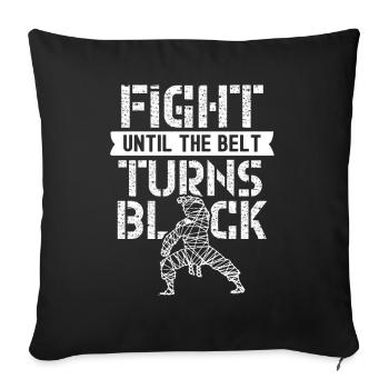 Fight until the belt turns black Black belt - Sofa pillowcase 17,3'' x 17,3'' (45 x 45 cm) - black - Front