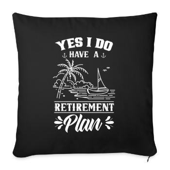 Yes I have a retirement plan sailing sailors - Sofa pillowcase 17,3'' x 17,3'' (45 x 45 cm) - black - Front