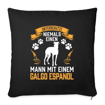 Unterschätze nie einen Mann mit Galgo Espanol - Sofakissenbezug 45 x 45 cm - Schwarz - Vorne