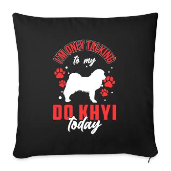 Parlez seulement à Do Khyi Tibetmastiff Tibetan Dane - Housse de coussin décorative 45 x 45 cm - noir - Devant