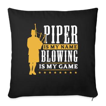 Piper Is My Name - Blowing Is My Game - Bagpiper - Housse de coussin décorative 45 x 45 cm - noir - Devant