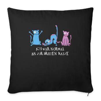 Ich War Normal Bis Zur Dritten Katze - Sofakissenbezug 45 x 45 cm - Schwarz - Vorne