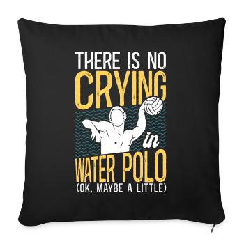 Water Polo There Is No Crying In - Sofa pillowcase 17,3'' x 17,3'' (45 x 45 cm) - black - Front
