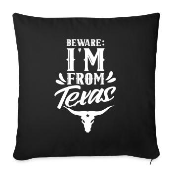 Attention: I am from Texas Texan Texan - Sofa pillowcase 17,3'' x 17,3'' (45 x 45 cm) - black - Front