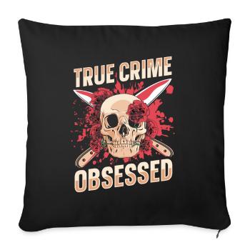 True Crime Obsessed - Sofakissenbezug 45 x 45 cm - Schwarz - Vorne