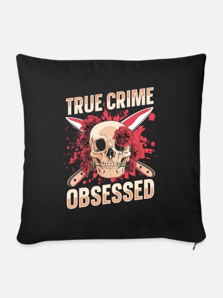 True Crime Obsessed - Sofakissenbezug 45 x 45 cm - Schwarz