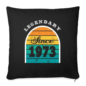 50. Geburtstag Jahrgang 1973 Legendary Since 1973 - Sofakissenbezug 45 x 45 cm - Schwarz - Vorne