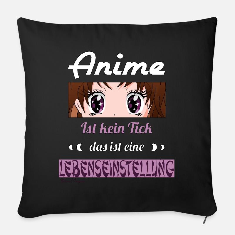 Anime ist kein Tick ist eine Lebenseinstellung - Sofakissenbezug 45 x 45 cm - Schwarz