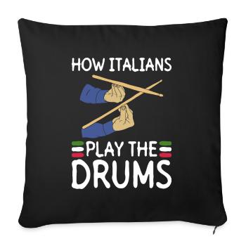 How Italians play the drums - Drums Rock - Sofa pillowcase 17,3'' x 17,3'' (45 x 45 cm) - black - Front
