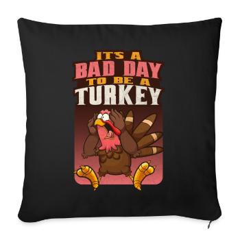 Its A Bad Day To Be A Turkey - Sofa pillowcase 17,3'' x 17,3'' (45 x 45 cm) - black - Front