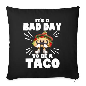 Its A Bad Day To Be A Taco - Sofa pillowcase 17,3'' x 17,3'' (45 x 45 cm) - black - Front