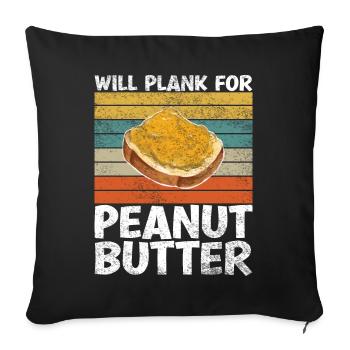Will Plank For Peanut Butter Funny Proverb - Sofa pillowcase 17,3'' x 17,3'' (45 x 45 cm) - black - Front