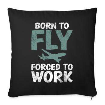 Born to fly, forced to use funny saying - Sofa pillowcase 17,3'' x 17,3'' (45 x 45 cm) - black - Front