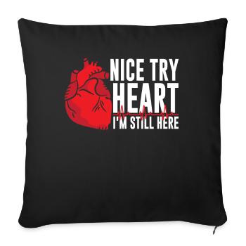 Nice try heart I'm still here - Sofa pillowcase 17,3'' x 17,3'' (45 x 45 cm) - black - Front