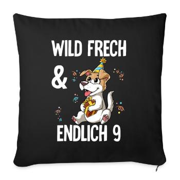 9. Geburtstag Hund Wild Frech Und Endlich 9 Jahre - Sofakissenbezug 45 x 45 cm - Schwarz - Vorne
