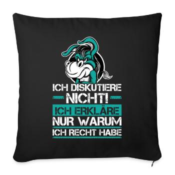 Ich Diskutiere Nicht - Ich habe Recht - Sofakissenbezug 45 x 45 cm - Schwarz - Vorne